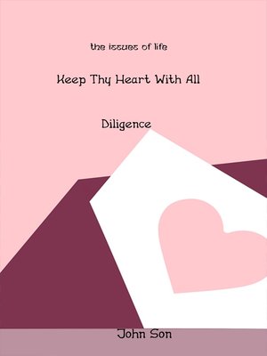 cover image of Keep Thy Heart With All Diligence